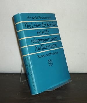 Die Lehre der Kirche im frühreformatorischen Anglikanismus. Struktur und Funktion. [Von Max Kelle...