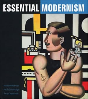 Bild des Verkufers fr Essential Modernism by Brookman, Philip, Newman, Sarah, Greenhalgh, Paul [Hardcover ] zum Verkauf von booksXpress