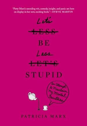Seller image for Let's Be Less Stupid: An Attempt to Maintain My Mental Faculties by Marx, Patricia [Paperback ] for sale by booksXpress