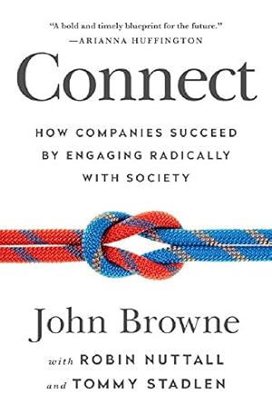 Immagine del venditore per Connect: How Companies Succeed by Engaging Radically with Society by Browne, John, Nuttall, Robin, Stadlen, Tommy [Hardcover ] venduto da booksXpress