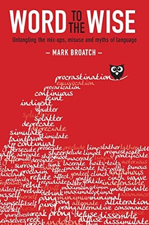 Seller image for Word to the Wise: Untangling the mix-ups, misuse and myths of language by Broatch, Mark [Paperback ] for sale by booksXpress