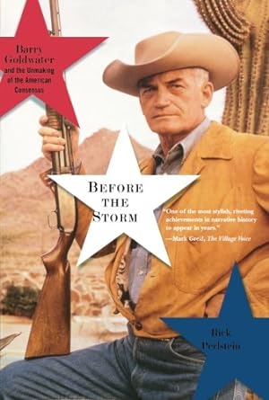 Immagine del venditore per Before the Storm: Barry Goldwater and the Unmaking of the American Consensus by Perlstein, Rick [Paperback ] venduto da booksXpress