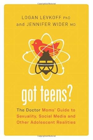 Seller image for Got Teens?: The Doctor Moms' Guide to Sexuality, Social Media and Other Adolescent Realities by Logan Levkoff, Wider M.D., Jennifer [Paperback ] for sale by booksXpress