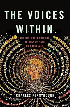 Seller image for The Voices Within: The History and Science of How We Talk to Ourselves by Fernyhough, Charles [Hardcover ] for sale by booksXpress