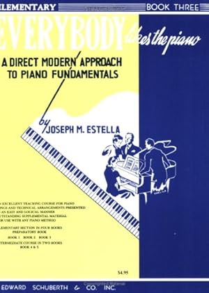 Seller image for Everybody Likes the Piano: A Direct Modern Approach to Piano Fundamentals - Book 3 by Estella, Joseph M. [Paperback ] for sale by booksXpress