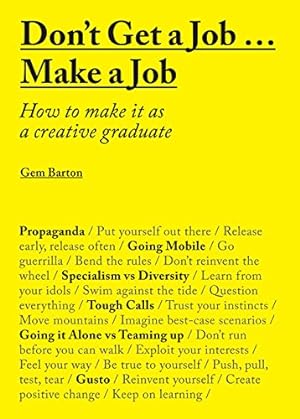 Seller image for Don't Get a Job Make a Job: How to make it as a creative graduate by Barton, Gemma [Paperback ] for sale by booksXpress