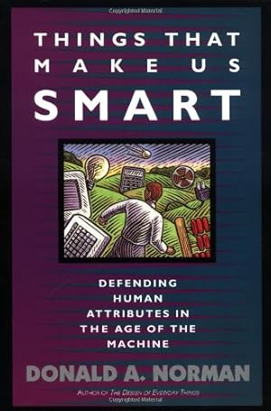 Seller image for Things That Make Us Smart: Defending Human Attributes In The Age Of The Machine (William Patrick Book) by Donald A. Norman [Paperback ] for sale by booksXpress