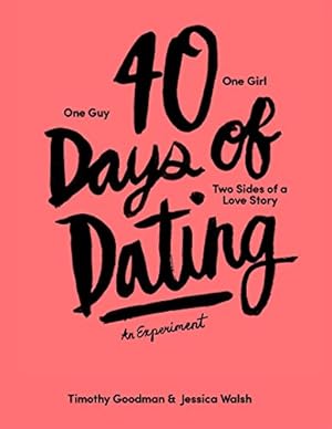 Seller image for 40 Days of Dating: An Experiment by Walsh, Jessica, Goodman, Timothy [Paperback ] for sale by booksXpress