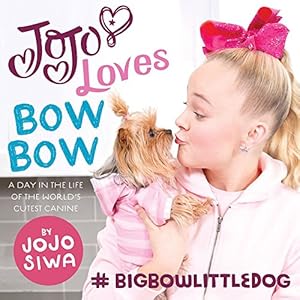 Seller image for JoJo Loves BowBow: A Day in the Life of the World?s Cutest Canine (JoJo Siwa) by Siwa, JoJo [Hardcover ] for sale by booksXpress