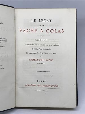 Le Légat de la vache à Colas de Sedege. Complainte hugenote du XVIe siècle, précédée d'une introd...