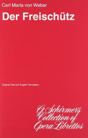 Imagen del vendedor de Der Freischutz, Op. 77: Libretto (G. Schirmer's Collection of Opera Librettos) [Paperback ] a la venta por booksXpress