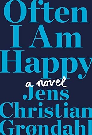 Bild des Verkufers fr Often I Am Happy: A Novel by Grøndahl, Jens Christian [Hardcover ] zum Verkauf von booksXpress
