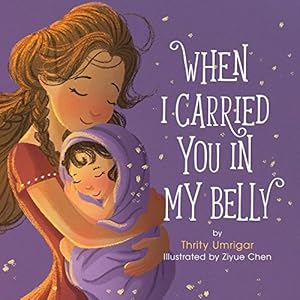 Seller image for When I Carried You in My Belly by Umrigar, Thrity, Chen, Ziyue [Hardcover ] for sale by booksXpress