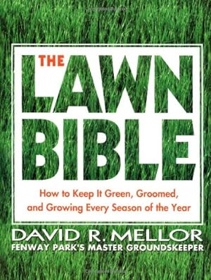 Imagen del vendedor de The Lawn Bible: How to Keep It Green, Groomed, and Growing Every Season of the Year by David R. Mellor [Paperback ] a la venta por booksXpress