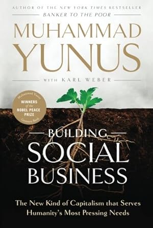 Seller image for Building Social Business: The New Kind of Capitalism that Serves Humanity's Most Pressing Needs by Yunus, Muhammad [Paperback ] for sale by booksXpress
