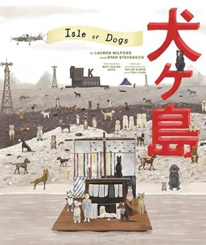 Imagen del vendedor de The Wes Anderson Collection: Isle of Dogs by Wilford, Lauren, Stevenson, Ryan [Hardcover ] a la venta por booksXpress