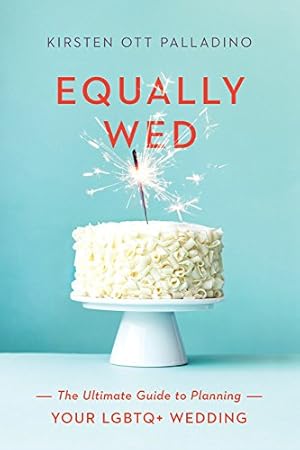 Seller image for Equally Wed: The Ultimate Guide to Planning Your LGBTQ+ Wedding by Palladino, Kirsten [Paperback ] for sale by booksXpress