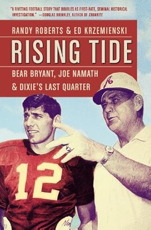 Seller image for Rising Tide: Bear Bryant, Joe Namath, and Dixie's Last Quarter by Roberts, Randy, Krzemienski, Ed [Paperback ] for sale by booksXpress