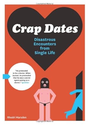 Image du vendeur pour Crap Dates: Disastrous Encounters from Single Life by Marsden, Rhodri [Paperback ] mis en vente par booksXpress