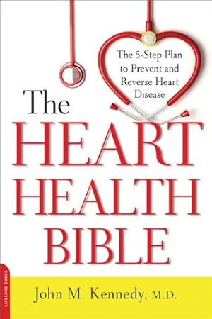 Seller image for The Heart Health Bible: The 5-Step Plan to Prevent and Reverse Heart Disease by Kennedy, John M. [Paperback ] for sale by booksXpress