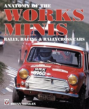 Seller image for Anatomy of the Works Minis: Rally, Racing & Rallycross Cars by Moylan, Brian [Paperback ] for sale by booksXpress