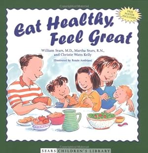 Seller image for Eat Healthy, Feel Great by Sears, William, Sears, Martha, Kelly, Christie Watts [Hardcover ] for sale by booksXpress