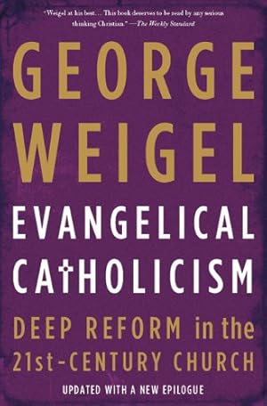 Immagine del venditore per Evangelical Catholicism: Deep Reform in the 21st-Century Church by Weigel, George [Paperback ] venduto da booksXpress
