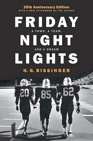 Imagen del vendedor de Friday Night Lights, 25th Anniversary Edition: A Town, a Team, and a Dream by Bissinger, H.G. [Hardcover ] a la venta por booksXpress