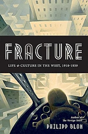 Imagen del vendedor de Fracture: Life and Culture in the West, 1918-1938 by Blom, Philipp [Hardcover ] a la venta por booksXpress