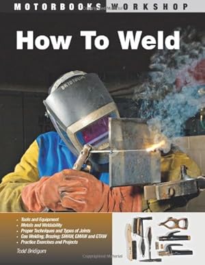 Bild des Verkufers fr How To Weld (Motorbooks Workshop) by Bridigum, Todd [Paperback ] zum Verkauf von booksXpress