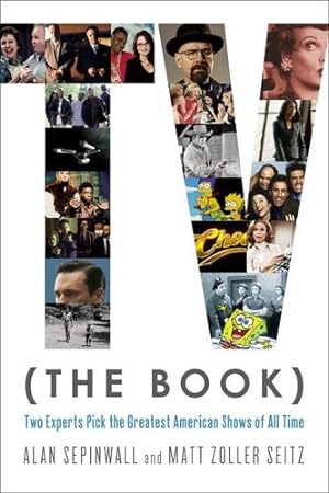 Seller image for TV (The Book): Two Experts Pick the Greatest American Shows of All Time by Sepinwall, Alan, Zoller Seitz, Matt [Paperback ] for sale by booksXpress