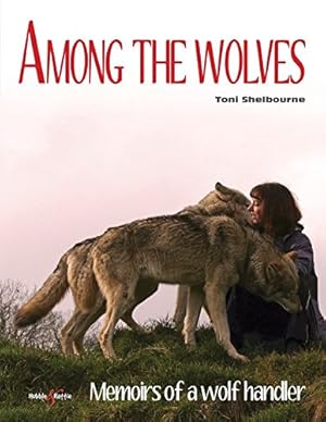 Immagine del venditore per Among the Wolves: Memoirs of a Wolf Handler by Shelbourne, Toni [Paperback ] venduto da booksXpress
