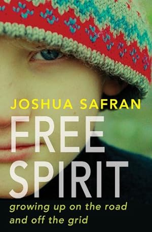 Bild des Verkufers fr Free Spirit: Growing Up On the Road and Off the Grid by Safran, Joshua [Hardcover ] zum Verkauf von booksXpress