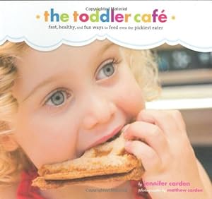 Bild des Verkufers fr Toddler Café: Fast, Healthy, and Fun Ways to Feed Even the Pickiest Eater by Jennifer Carden [Paperback ] zum Verkauf von booksXpress