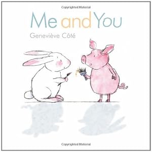 Immagine del venditore per Me and You (Piggy and Bunny) by Côté, Geneviève [Hardcover ] venduto da booksXpress