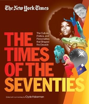 Seller image for New York Times The Times of the Seventies: The Culture, Politics, and Personalities that Shaped the Decade by The New York Times, Haberman, Clyde [Hardcover ] for sale by booksXpress