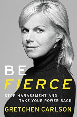 Seller image for Be Fierce: Stop Harassment and Take Your Power Back by Carlson, Gretchen [Paperback ] for sale by booksXpress