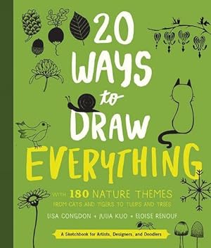 Seller image for 20 Ways to Draw Everything: With 135 Nature Themes from Cats and Tigers to Tulips and Trees [Paperback ] for sale by booksXpress