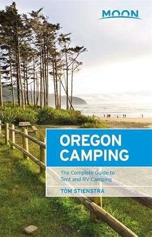 Seller image for Moon Oregon Camping: The Complete Guide to Tent and RV Camping (Moon Outdoors) by Stienstra, Tom [Paperback ] for sale by booksXpress