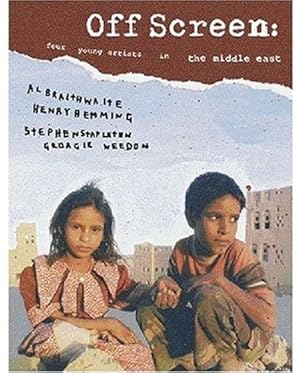 Seller image for Off Screen: Four Young Artists in the Middle East by Braithwaite, Al, Hemming, Henry, Stapleton, Stephen, Weedon, Georgie [Hardcover ] for sale by booksXpress