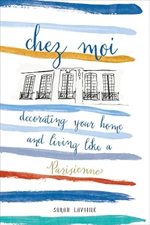 Seller image for Chez Moi: Decorating Your Home and Living like a Parisienne by Lavoine, Sarah [Hardcover ] for sale by booksXpress