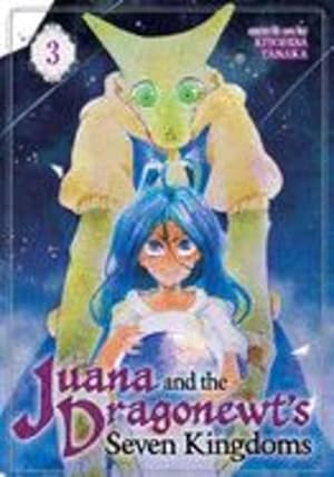 Seller image for Juana and the Dragonewt's Seven Kingdoms Vol. 3 by Tanaka, Kiyohisa [Paperback ] for sale by booksXpress
