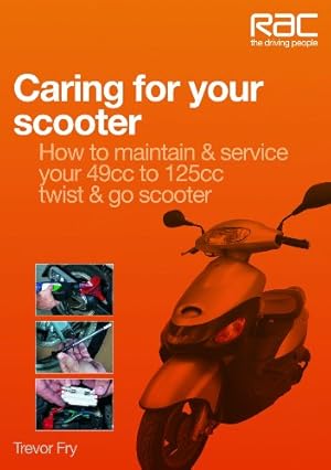 Seller image for Caring for Your Scooter: How to Maintain & Service Your 49cc to 125cc Twist & Go Scooter by Fry, Trevor [Paperback ] for sale by booksXpress