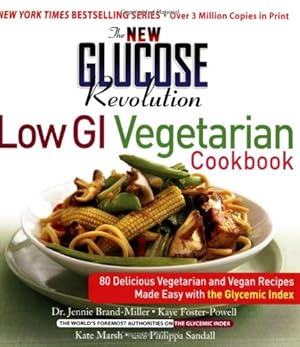 Seller image for The New Glucose Revolution Low GI Vegetarian Cookbook: 80 Delicious Vegetarian and Vegan Recipes Made Easy with the Glycemic Index by Foster-Powell, Kaye, Brand-Miller, Dr. Jennie, Marsh, Kate, Foster-Powell, Kaye [Paperback ] for sale by booksXpress