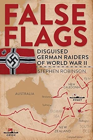 Imagen del vendedor de False Flags: Disguised German Raiders of World War II by Robinson, Stephen [Hardcover ] a la venta por booksXpress