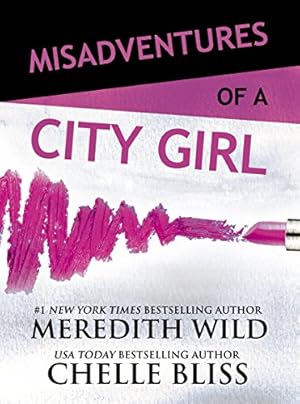 Imagen del vendedor de Misadventures of a City Girl (Misadventures Book 1) by Wild, Meredith, Bliss, Chelle [Hardcover ] a la venta por booksXpress