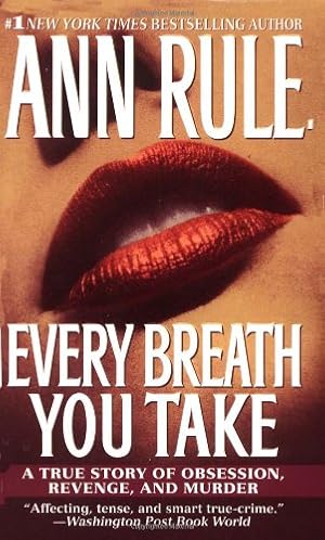 Seller image for Every Breath You Take: A True Story of Obsession, Revenge, and Murder by Rule, Ann [Mass Market Paperback ] for sale by booksXpress