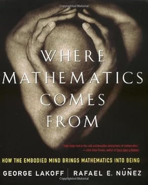 Seller image for Where Mathematics Come From: How The Embodied Mind Brings Mathematics Into Being by George Lakoff, Rafael Nuñez [Paperback ] for sale by booksXpress