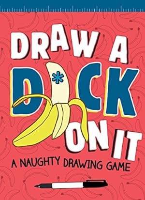 Seller image for Draw a D*ck on It: A Naughty Drawing Game by Field Character [Game ] for sale by booksXpress