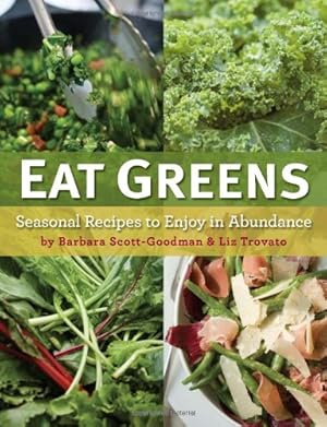 Bild des Verkufers fr Eat Greens: Seasonal Recipes to Enjoy in Abundance by Trovato, Liz, Scott-Goodman, Barbara [Hardcover ] zum Verkauf von booksXpress